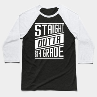 'Straight Outta 8th Grade' Cool Student Graduation Gift Baseball T-Shirt